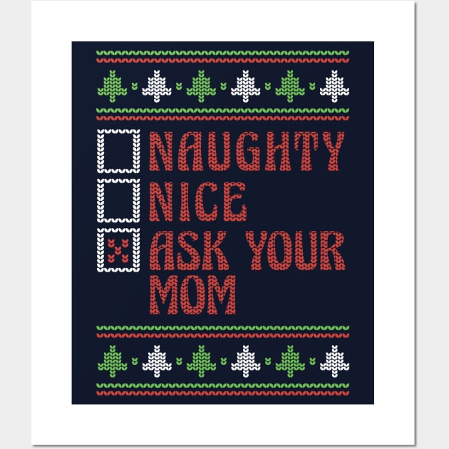 Naughty Nice Ask Your Mom Ugly Holiday Sweater Funny Christmas Wall Art by SLAG_Creative